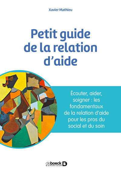 PETIT GUIDE DE LA RELATION D´AIDE - ECOUTER, ACCOMPAGNER, SOIGNER : LES FONDAMENTAUX DE LA RELATION
