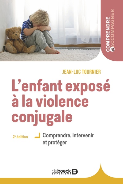 L´ENFANT EXPOSE A LA VIOLENCE CONJUGALE - COMPRENDRE, INTERVENIR ET PROTEGER