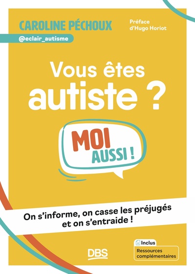 VOUS ETES AUTISTE ? MOI AUSSI ! - ON S´INFORME, ON CASSE LES PREJUGES ET ON S´ENTRAIDE !