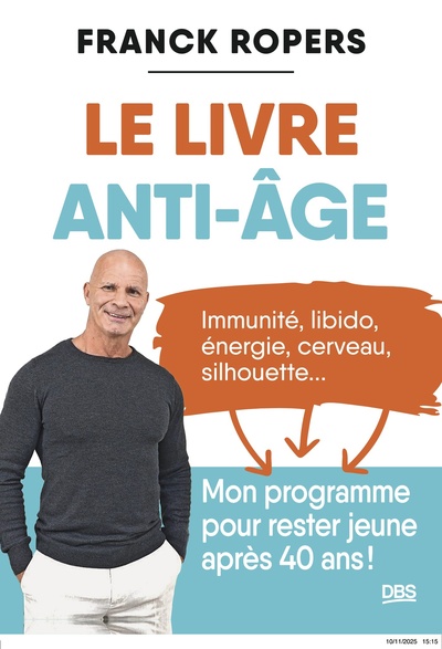 LE LIVRE ANTI-AGE - IMMUNITE, LIBIDO, ENERGIE, CERVEAU, SILHOUETTE... MON PROGRAMME POUR RESTER JEUN