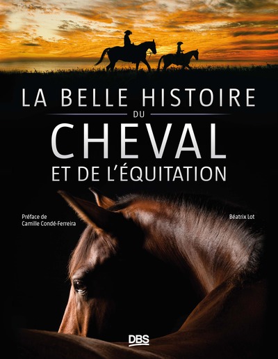 LA BELLE HISTOIRE DU CHEVAL ET DE L´EQUITATION