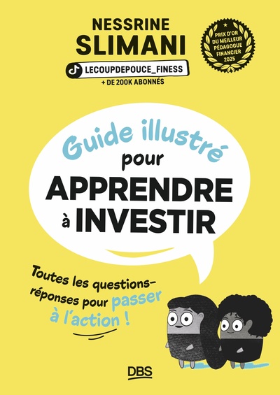 GUIDE ILLUSTRE POUR APPRENDRE A INVESTIR - TOUTES LES QUESTIONS-REPONSES POUR PASSER A L´ACTION