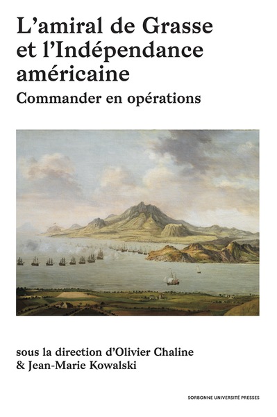 AMIRAL DE GRASSE ET L INDEPENDANCE AMERICAINE - TOME I. COMMANDER EN OPERATIONS