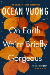 OCEAN VUONG ON EARTH WE´RE BRIEFLY GORGEOUS /ANGLAIS