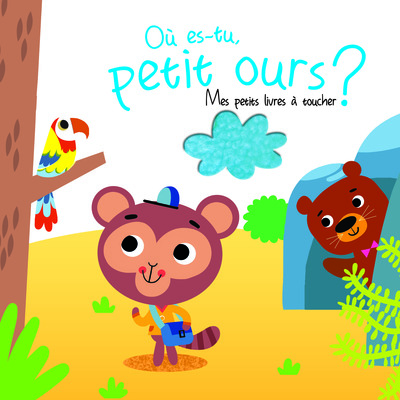 OU ES TU PETIT OURS ? MES PETITS LIVRES A TOUCHER