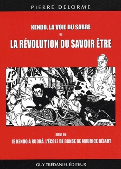 KENDO, LA VOIE DU SABRE OU LA REVOLUTION DU SAVOIR ETRE