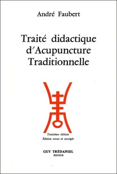 TRAITE DIDACTIQUE D´ACUPUNCTURE TRADITIONNELLE