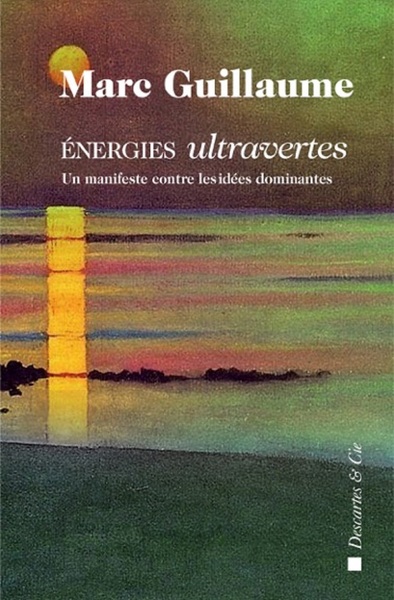 ENERGIES ULTRAVERTES - UN MANIFESTE CONTRE LES IDEES DOMINANTES