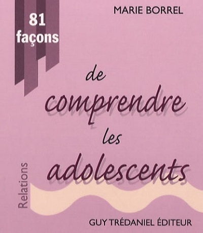 81 FACONS DE COMPRENDRE LES ADOLESCENTS