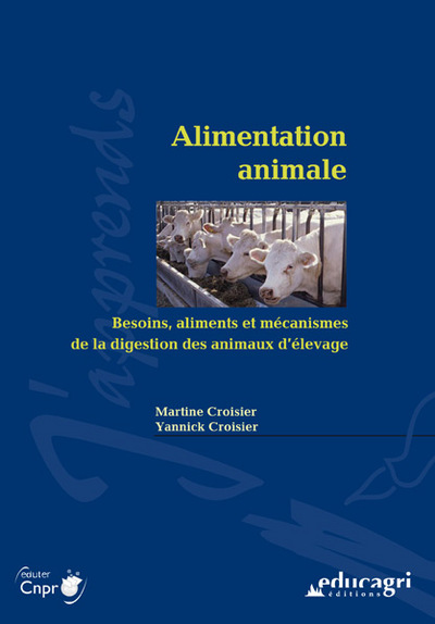 ALIMENTATION ANIMALE : BESOINS, ALIMENTS ET MECANISMES DE LA DIGESTION DES 