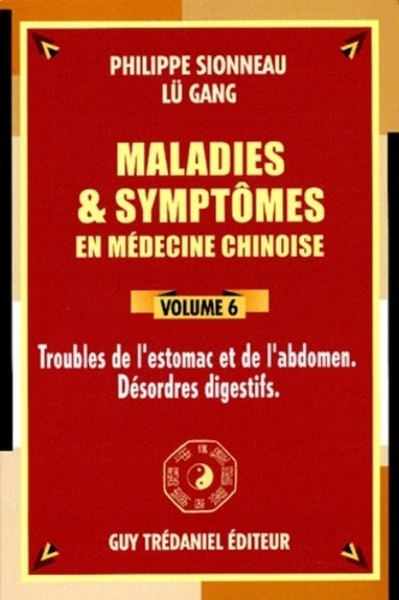 MALADIES ET SYMPTOMES EN MEDECINE CHINOISE VOLUME 6