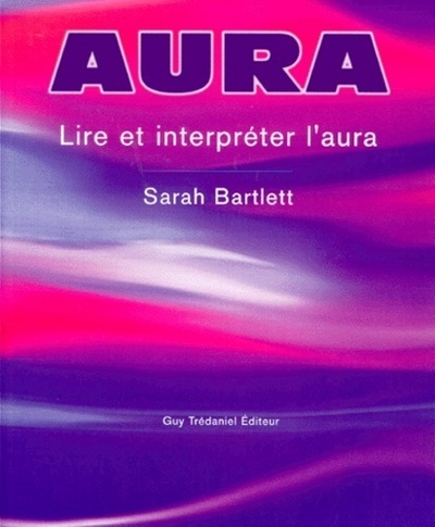 AURA - LIRE ET INTERPRETER L´AURA (L´)
