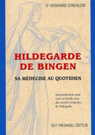 HILDEGARDE DE BINGEN : LA MEDECINE AU QUOTIDIEN