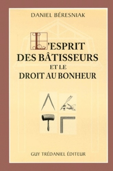 ESPRIT DES BATISSEURS ET LE DROIT AU BONHEUR (L´)