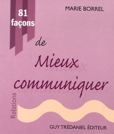 81 FACONS DE MIEUX COMMUNIQUER