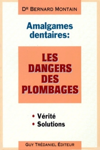 AMALGAMES DENTAIRES : LES DANGERS DES PLOMBAGES (LES)