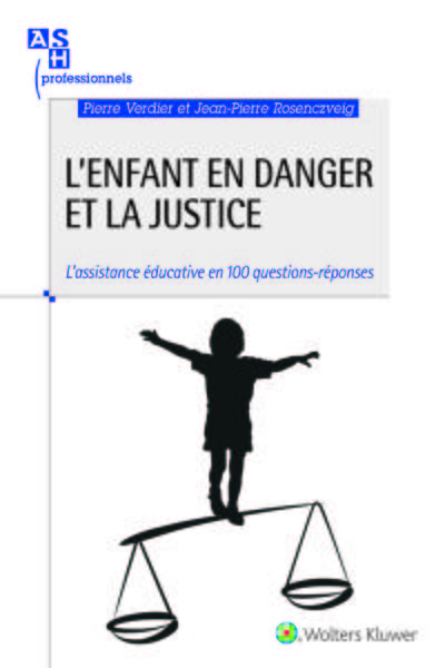 ENFANT EN DANGER ET LA JUSTICE  L ASSISTANCE EDUCATIVE EN 100 QUESTIONS REPON