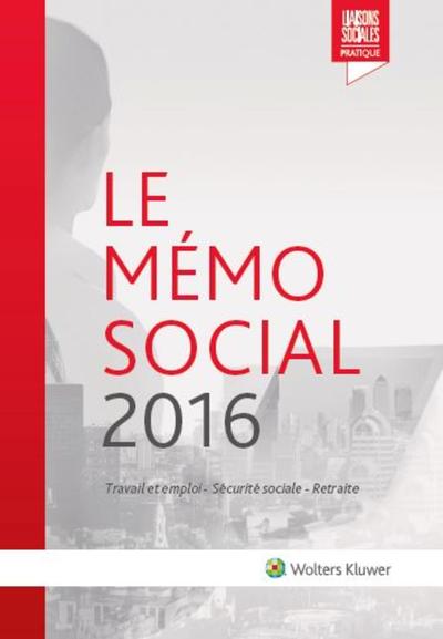 MEMO SOCIAL 2016  TRAVAIL ET EMPLOI  SECURITE SOCIALE  RETRAITE