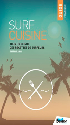 SURF CUISINE, TOUR DU MONDE DES RECETTES DE SURFERS