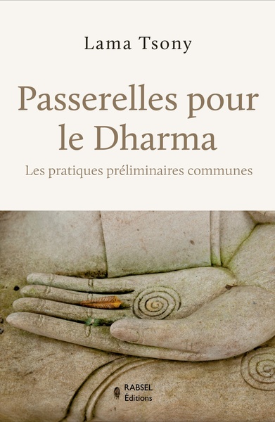 PASSERELLES POUR LE DHARMA - LES PRATIQUES PRELIMINAIRES COMMUNES