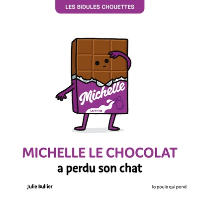 BIDULES CHOUETTES - MICHELLE LE CHOCOLAT A PERDU SON CHAT