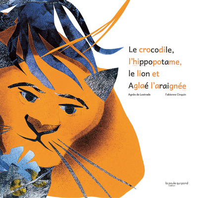 CROCODILE, L´HIPPOPOTAME, LE LION ET AGLAE L´ARAIGNEE