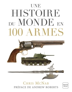 HISTOIRE DU MONDE EN 100 ARMES