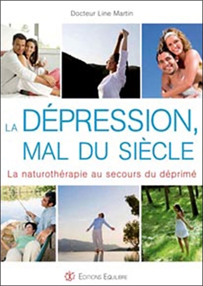 DEPRESSION, MAL DU SIECLE (LA) - LA NATUROPATHIE AU SECOURS DU DEPRIME