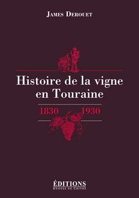 HISTOIRE DE LA VIGNE EN TOURAINE 1830-1930