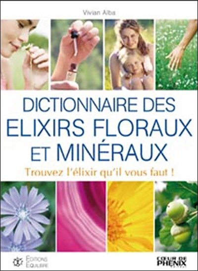 DICTIONNAIRE DES ELIXIRS FLORAUX ET MINERAUX