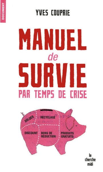 MANUEL DE SURVIE PAR TEMPS DE CRISE