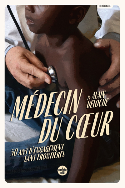MEDECIN DU COEUR - 50 ANS D´ENGAGEMENT SANS FRONTIERES