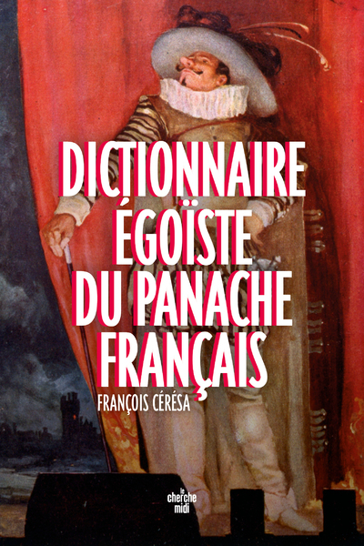 DICTIONNAIRE EGOISTE DU PANACHE FRANCAIS