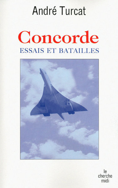 CONCORDE - ESSAIS ET BATAILLES