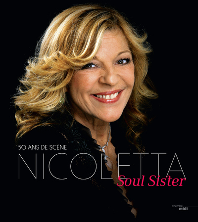 NICOLETTA , SOUL SISTER - 50 ANS DE SCENE