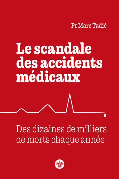 LE SCANDALE DES ACCIDENTS MEDICAUX - DES DIZAINES DE MILLIERS DE MORTS CHAQUE ANNEE