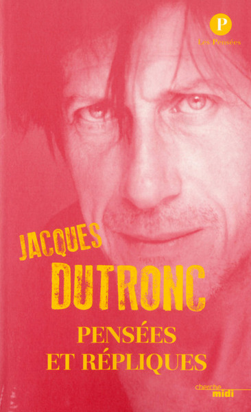 PENSEES ET REPLIQUES JACQUES DUTRONC