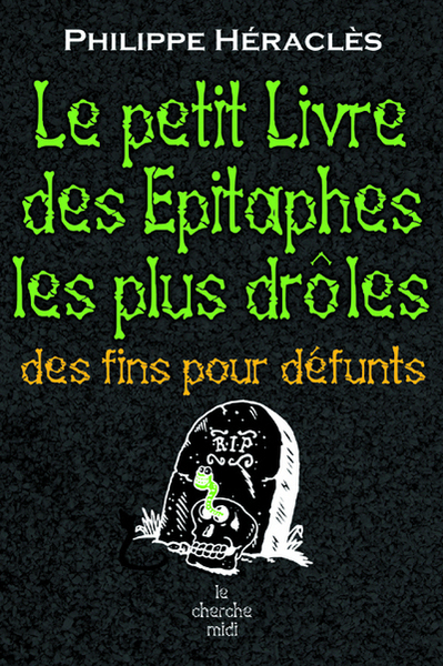 PETIT LIVRE DES EPITAPHES LES PLUS DROLES - DES FINS POUR DEFUNTS
