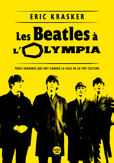BEATLES A L´OLYMPIA - TROIS SEMAINES QUI ONT CHANGE LA FACE DE LA POP CULTURE