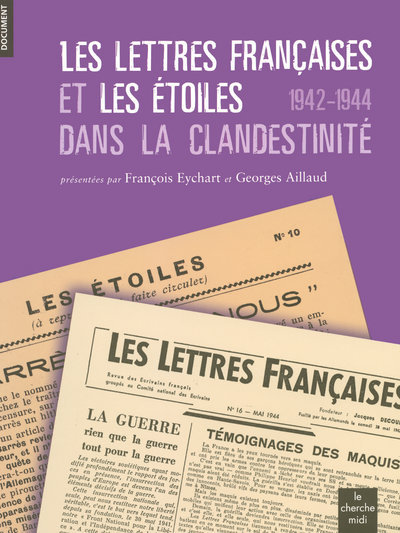 LETTRES FRANCAISES ET LES ETOILES DANS LA CLANDESTINITE 1942-1944