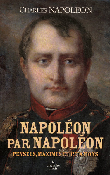 NAPOLEON PAR NAPOLEON PENSEES  MAXIMES ET CITATIONS