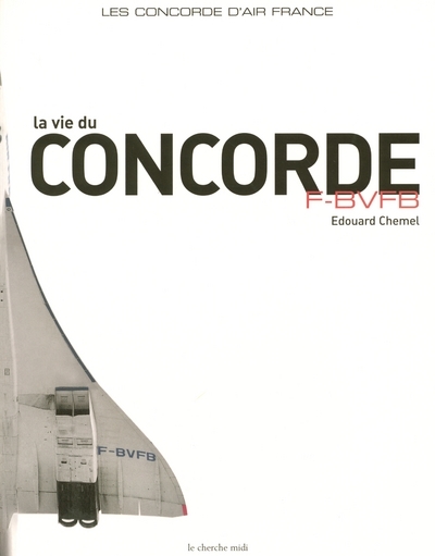 VIE DU CONCORDE F-BVFB - LES CONCORDE D´AIR FRANCE