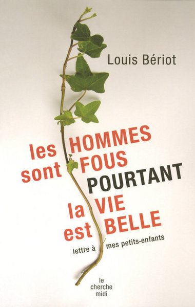 HOMMES SONT FOUS POURTANT LA VIE EST BELLE  LETTRE A MES PETITS-ENFANTS