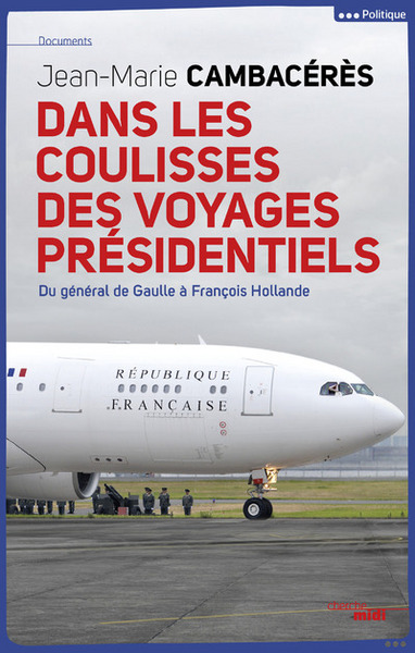 DANS LES COULISSES DES VOYAGES PRESIDENTIELS