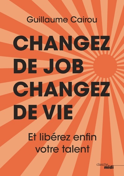 CHANGEZ DE JOB, CHANGEZ DE VIE