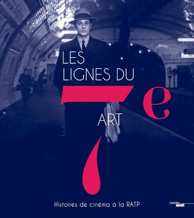 LIGNES DU 7E ART - HISTOIRES DE CINEMA A LA RATP