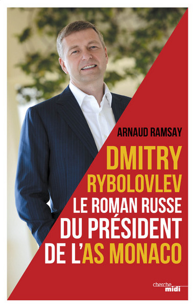 DMITRY RYBOLOVLEV LE ROMAN RUSSE DU PRESIDENT DE L´AS MONACO