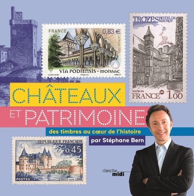 CHATEAUX ET PATRIMOINE - DES TIMBRES AU COEUR DE L´HISTOIRE PAR STEPHANE BERN