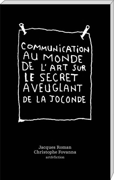 COMMUNICATION AU MONDE DE L ART SUR LE SECRET AVEUGLANT DE LA JOCONDE