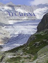 VIA ALPINA, 2500 KILOMETRES D´UNE MER A L´AUTRE (2EME EDITION).